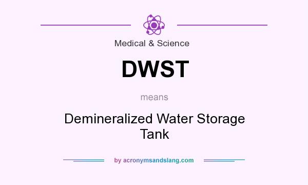 What does DWST mean? It stands for Demineralized Water Storage Tank