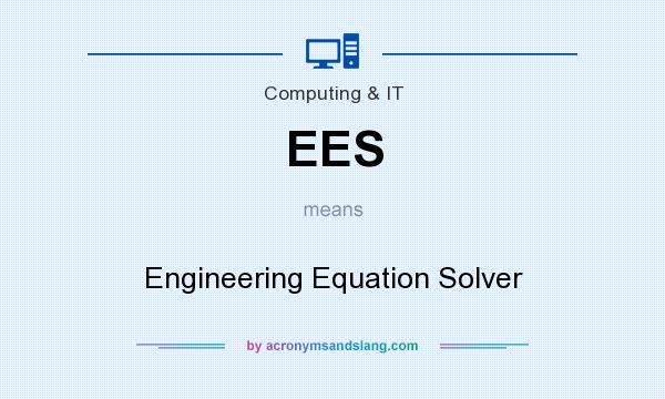 What does EES mean? It stands for Engineering Equation Solver