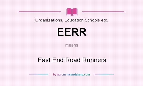 What does EERR mean? It stands for East End Road Runners