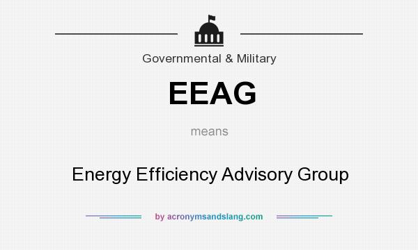 What does EEAG mean? It stands for Energy Efficiency Advisory Group