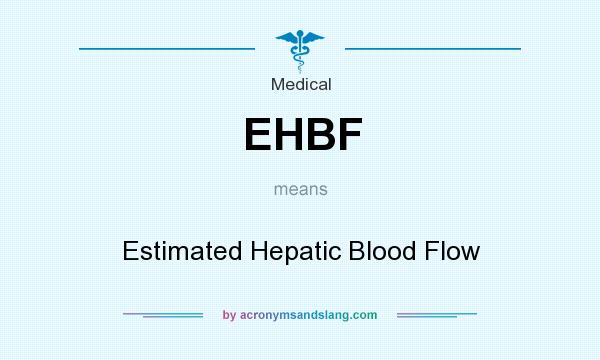 What does EHBF mean? It stands for Estimated Hepatic Blood Flow