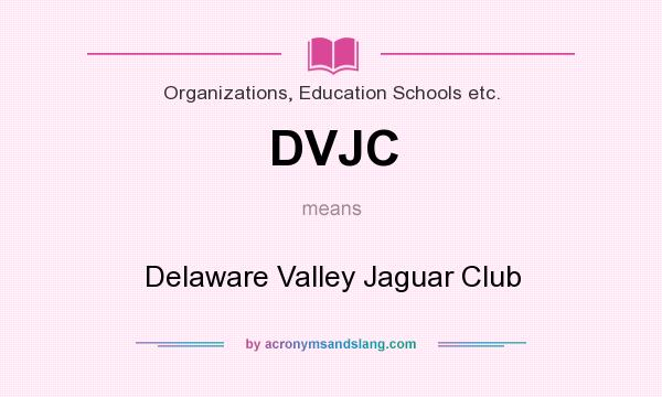 What does DVJC mean? It stands for Delaware Valley Jaguar Club
