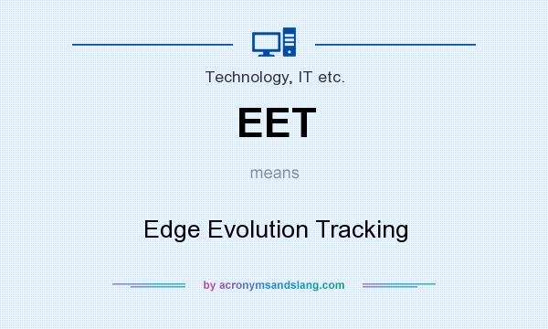 What does EET mean? It stands for Edge Evolution Tracking