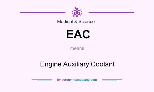 What does EAC mean? It stands for Engine Auxiliary Coolant