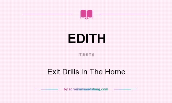 What does EDITH mean? It stands for Exit Drills In The Home