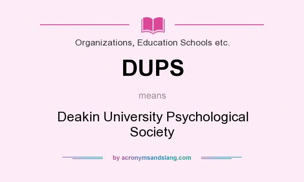 What does DUPS mean? It stands for Deakin University Psychological Society