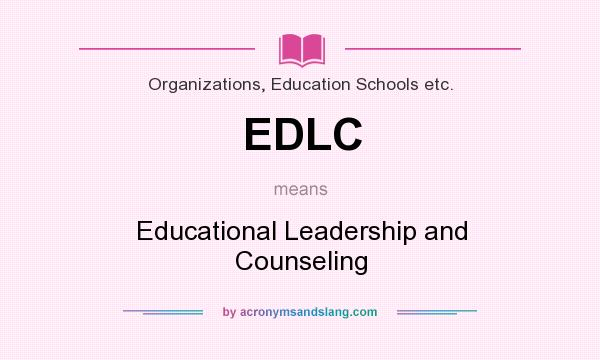 What does EDLC mean? It stands for Educational Leadership and Counseling