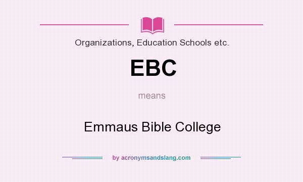 What does EBC mean? It stands for Emmaus Bible College