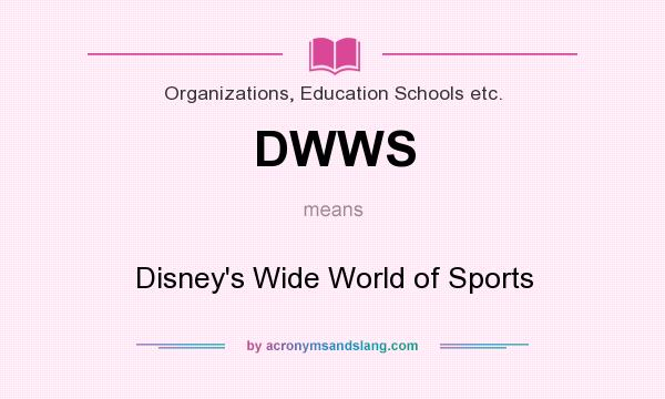 What does DWWS mean? It stands for Disney`s Wide World of Sports