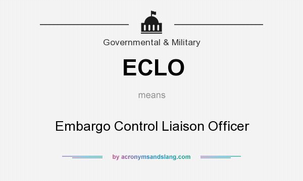 What does ECLO mean? It stands for Embargo Control Liaison Officer