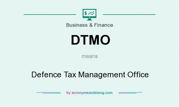 What does DTMO mean? It stands for Defence Tax Management Office