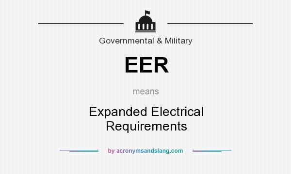 What does EER mean? It stands for Expanded Electrical Requirements