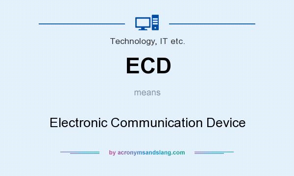 What does ECD mean? It stands for Electronic Communication Device