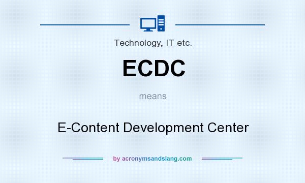 What does ECDC mean? It stands for E-Content Development Center