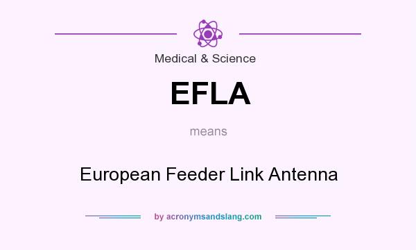 What does EFLA mean? It stands for European Feeder Link Antenna