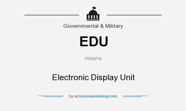 What does EDU mean? It stands for Electronic Display Unit