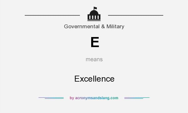 What does E mean? It stands for Excellence