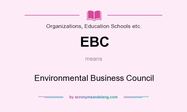 What does EBC mean? It stands for Environmental Business Council