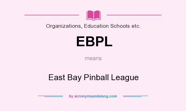 What does EBPL mean? It stands for East Bay Pinball League