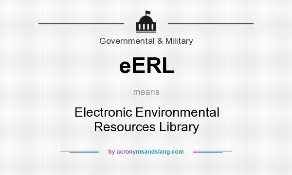 What does eERL mean? It stands for Electronic Environmental Resources Library