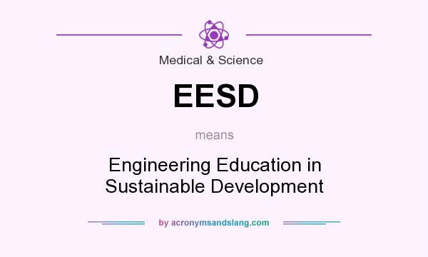 What does EESD mean? It stands for Engineering Education in Sustainable Development