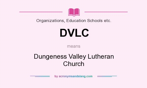 What does DVLC mean? It stands for Dungeness Valley Lutheran Church