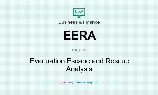 What does EERA mean? It stands for Evacuation Escape and Rescue Analysis