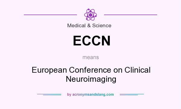 What does ECCN mean? It stands for European Conference on Clinical Neuroimaging