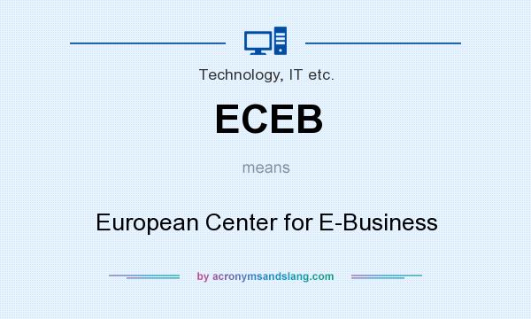 What does ECEB mean? It stands for European Center for E-Business