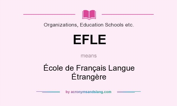 What does EFLE mean? It stands for École de Français Langue Étrangère