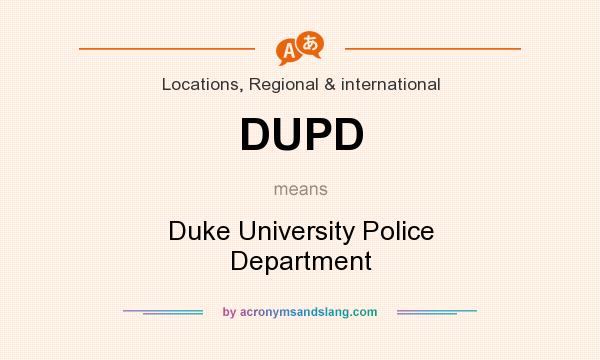 What does DUPD mean? It stands for Duke University Police Department