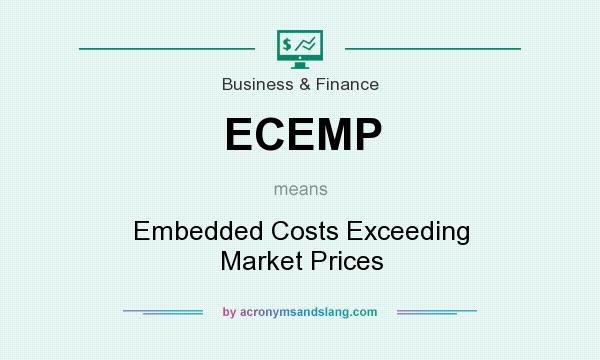 What does ECEMP mean? It stands for Embedded Costs Exceeding Market Prices