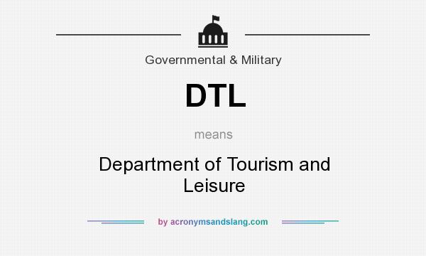 What does DTL mean? It stands for Department of Tourism and Leisure