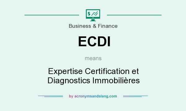 What does ECDI mean? It stands for Expertise Certification et Diagnostics Immobilières