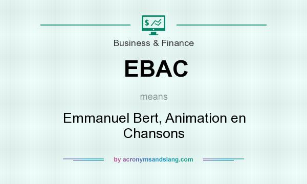 What does EBAC mean? It stands for Emmanuel Bert, Animation en Chansons