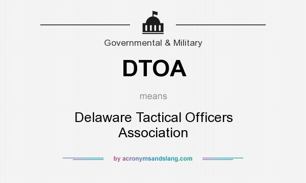 What does DTOA mean? It stands for Delaware Tactical Officers Association
