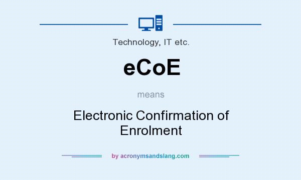 What does eCoE mean? It stands for Electronic Confirmation of Enrolment
