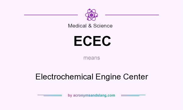 What does ECEC mean? It stands for Electrochemical Engine Center