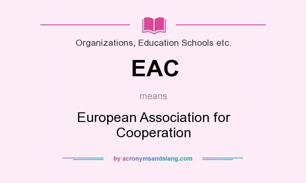 What does EAC mean? It stands for European Association for Cooperation