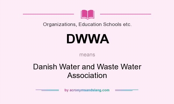 What does DWWA mean? It stands for Danish Water and Waste Water Association