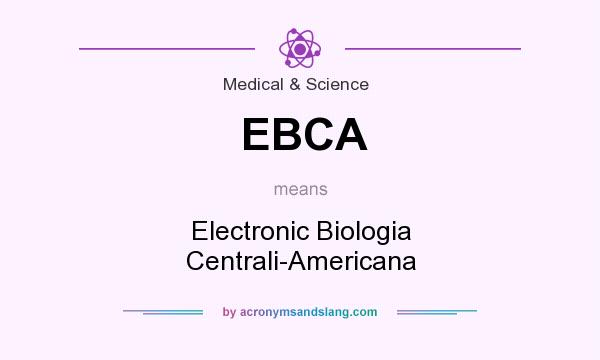 What does EBCA mean? It stands for Electronic Biologia Centrali-Americana