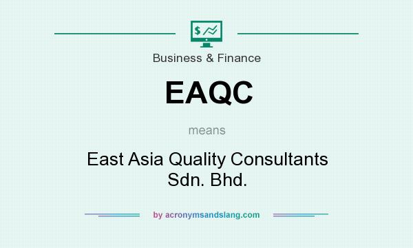 What does EAQC mean? It stands for East Asia Quality Consultants Sdn. Bhd.