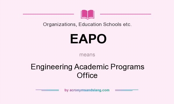 What does EAPO mean? It stands for Engineering Academic Programs Office