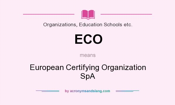 What does ECO mean? It stands for European Certifying Organization SpA
