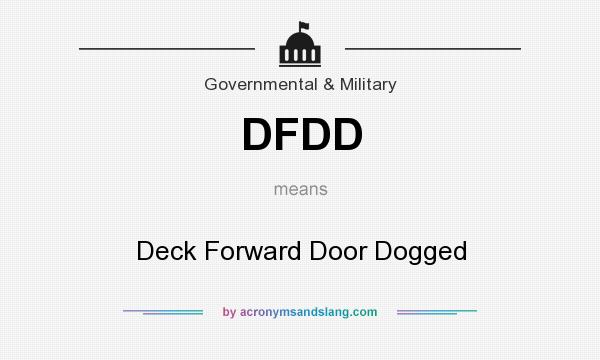 What does DFDD mean? It stands for Deck Forward Door Dogged