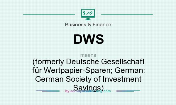 What does DWS mean? It stands for (formerly Deutsche Gesellschaft für Wertpapier-Sparen; German: German Society of Investment Savings)