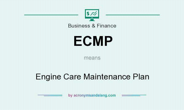 What does ECMP mean? It stands for Engine Care Maintenance Plan