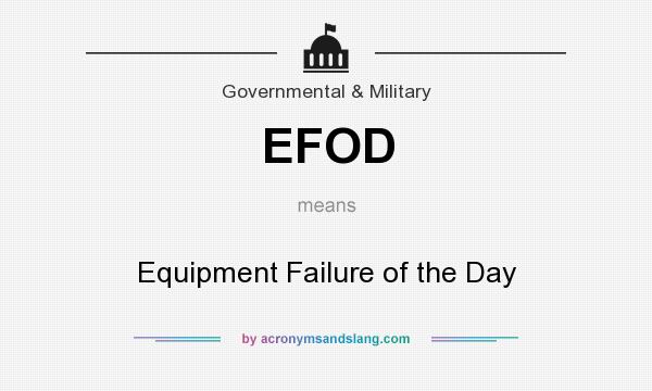 What does EFOD mean? It stands for Equipment Failure of the Day
