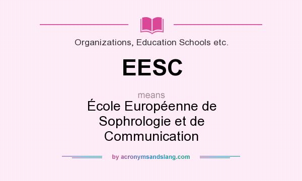 What does EESC mean? It stands for École Européenne de Sophrologie et de Communication
