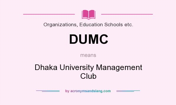 What does DUMC mean? It stands for Dhaka University Management Club